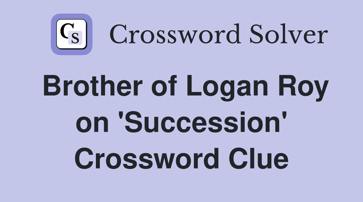 Brother of Logan Roy on 'Succession' Crossword Clue