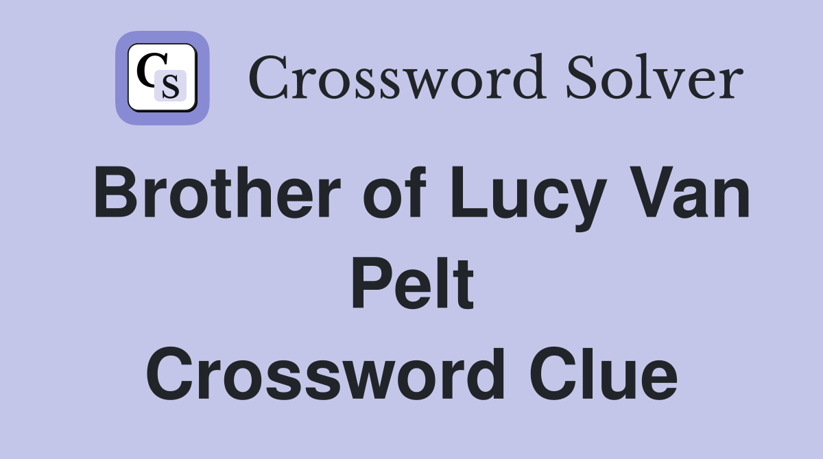 Brother of Lucy Van Pelt Crossword Clue