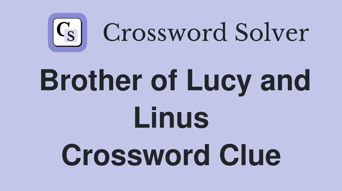 Brother of Lucy and Linus Crossword Clue