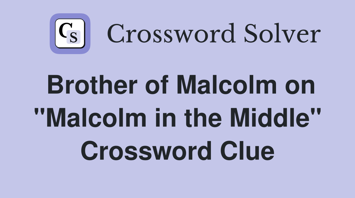 Brother of Malcolm on "Malcolm in the Middle" Crossword Clue