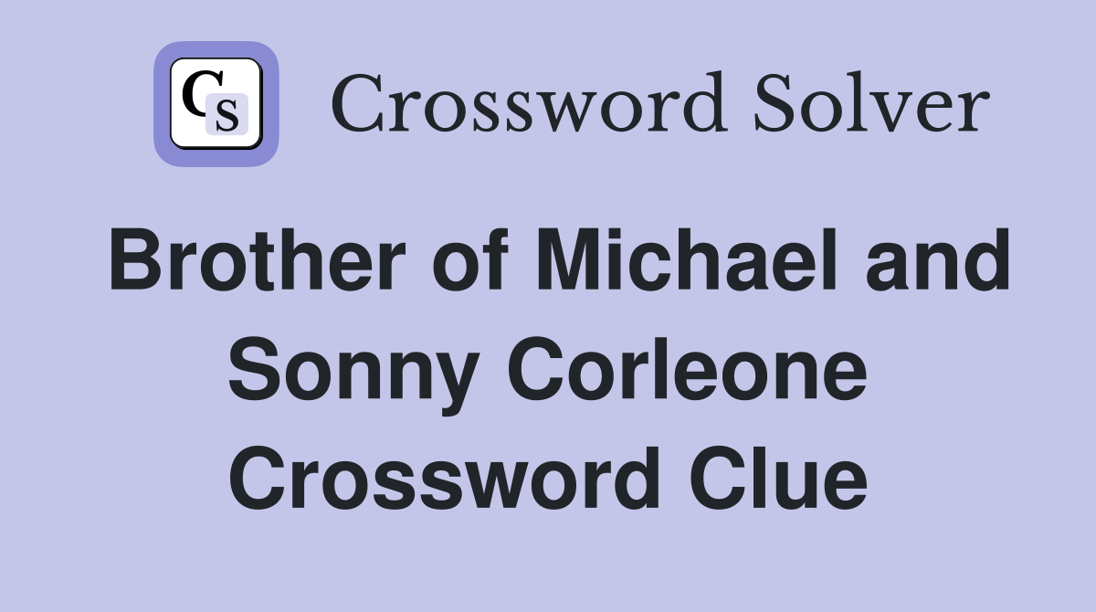 Brother of Michael and Sonny Corleone Crossword Clue