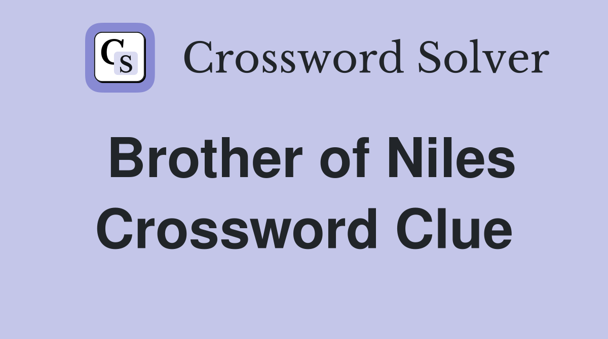 Brother of Niles Crossword Clue