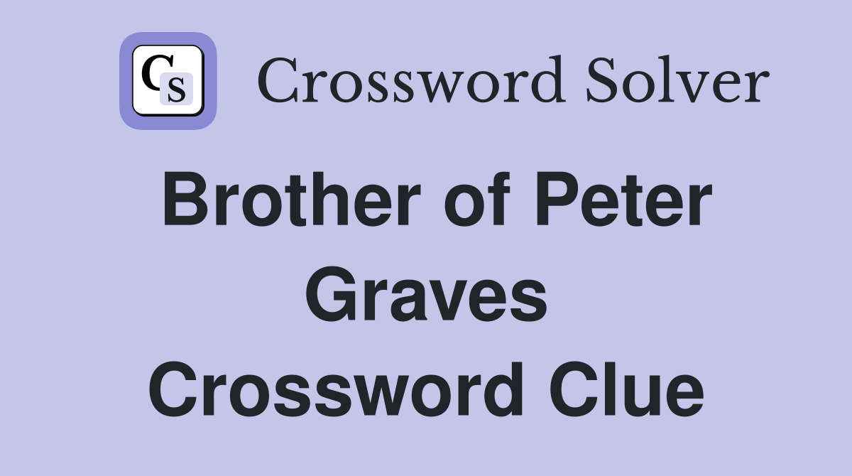 Brother of Peter Graves Crossword Clue