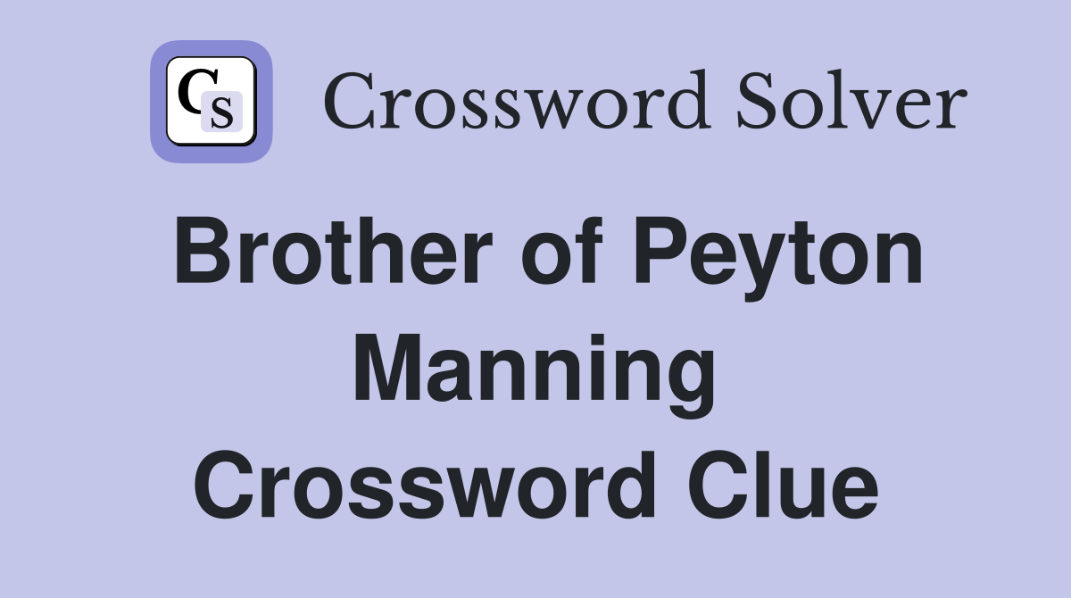 Brother of Peyton Manning Crossword Clue