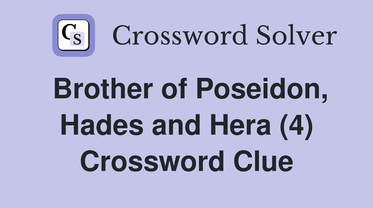 Brother of Poseidon, Hades and Hera (4) Crossword Clue