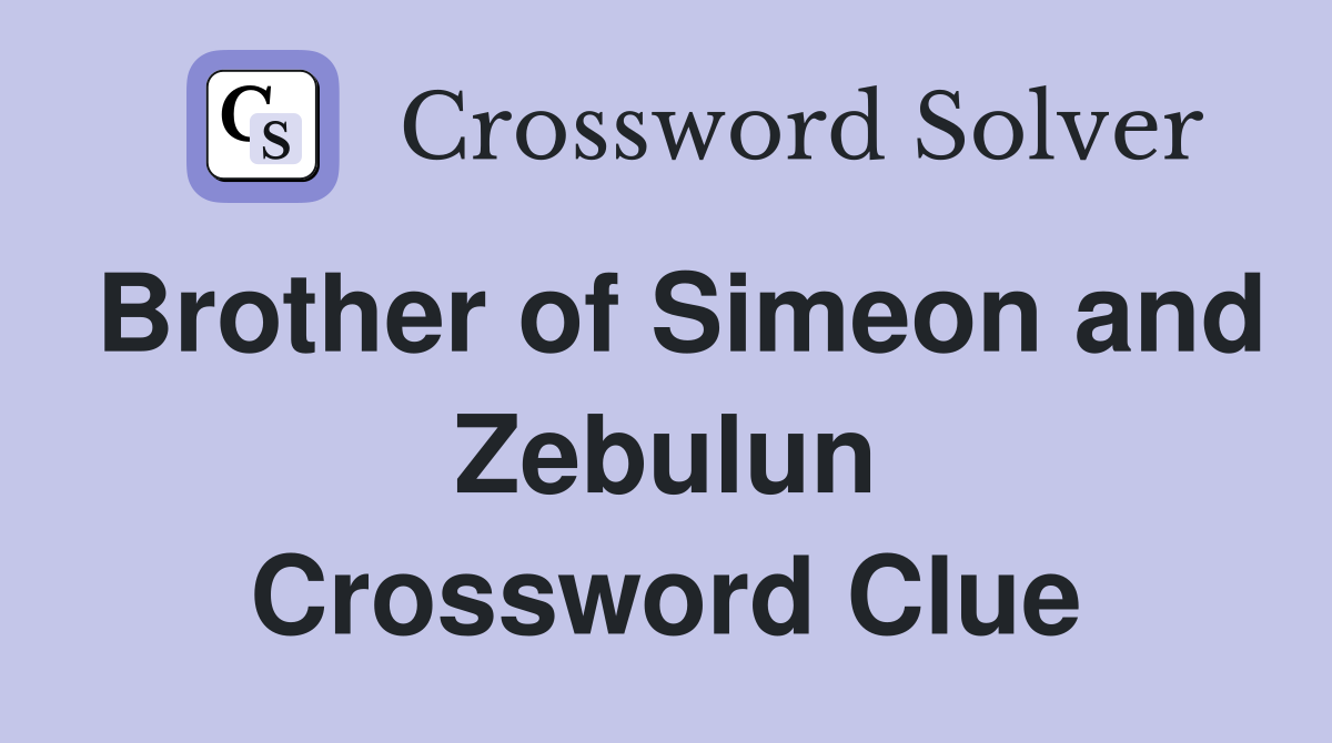 Brother of Simeon and Zebulun Crossword Clue