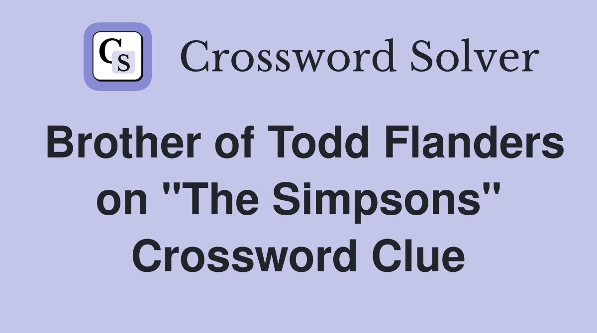 Brother of Todd Flanders on "The Simpsons" Crossword Clue