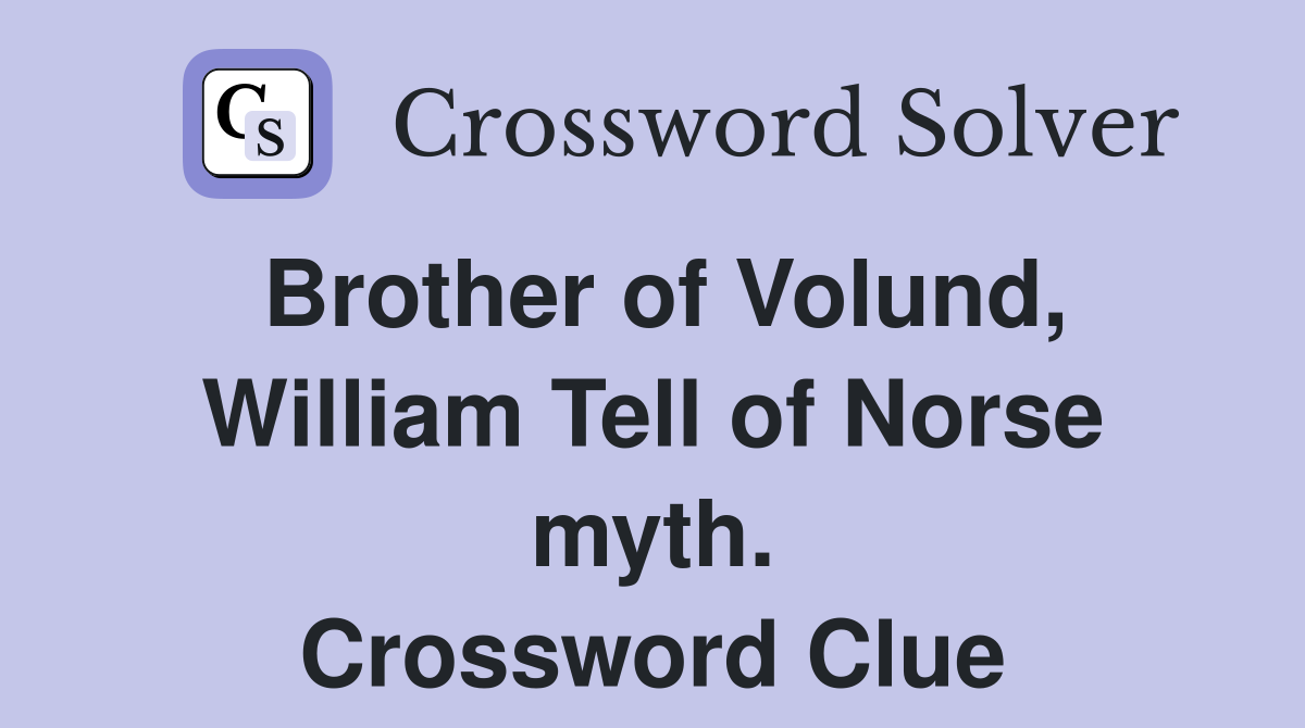 Brother of Volund, William Tell of Norse myth. Crossword Clue