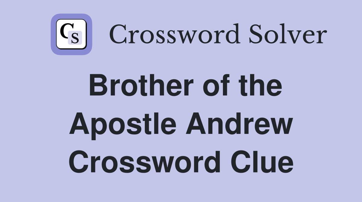 Brother of the Apostle Andrew Crossword Clue