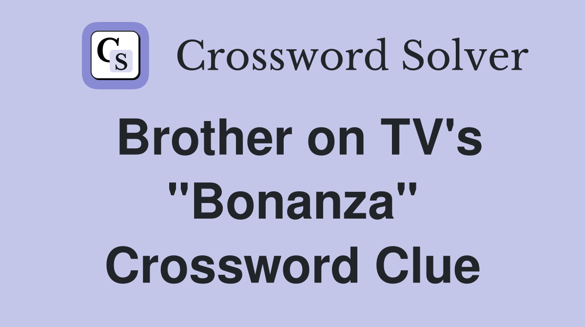 Brother on TV's "Bonanza" Crossword Clue