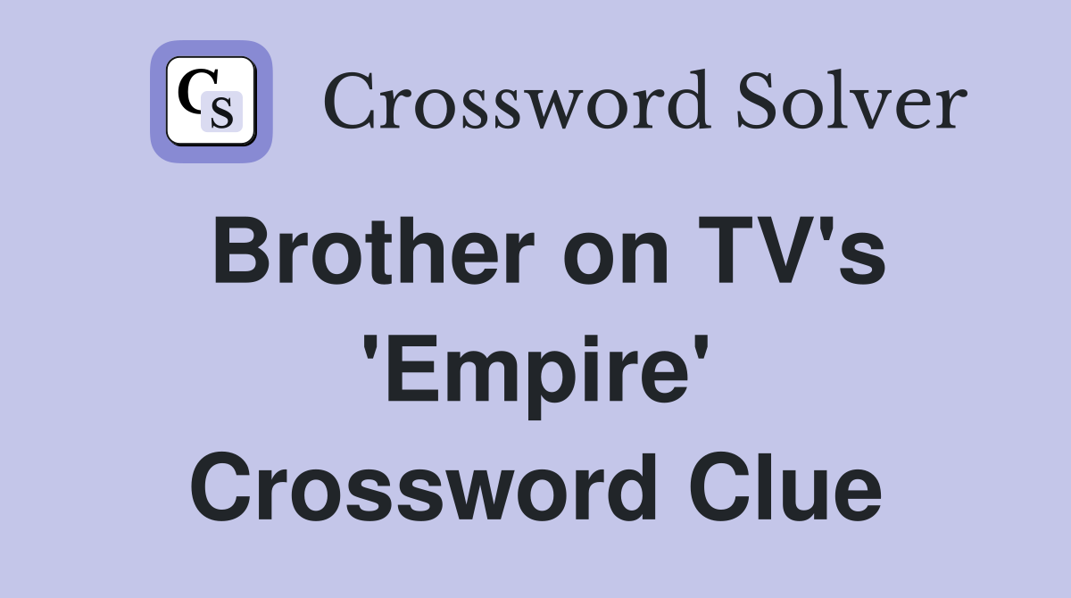 Brother on TV's 'Empire' Crossword Clue