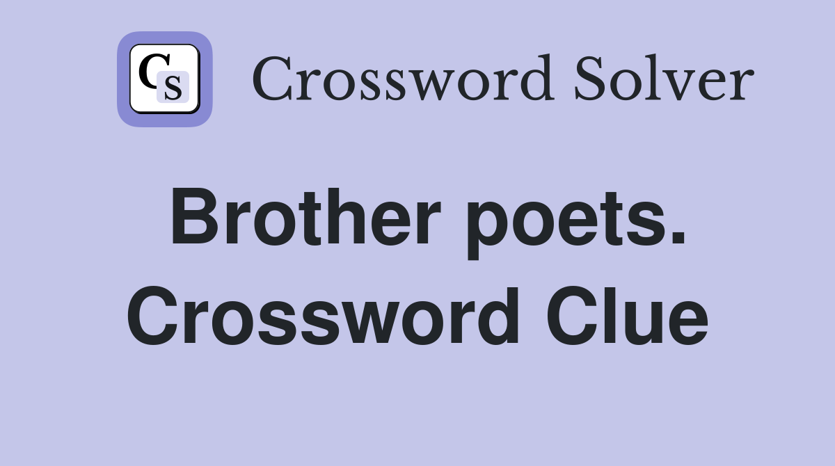 Brother poets. Crossword Clue
