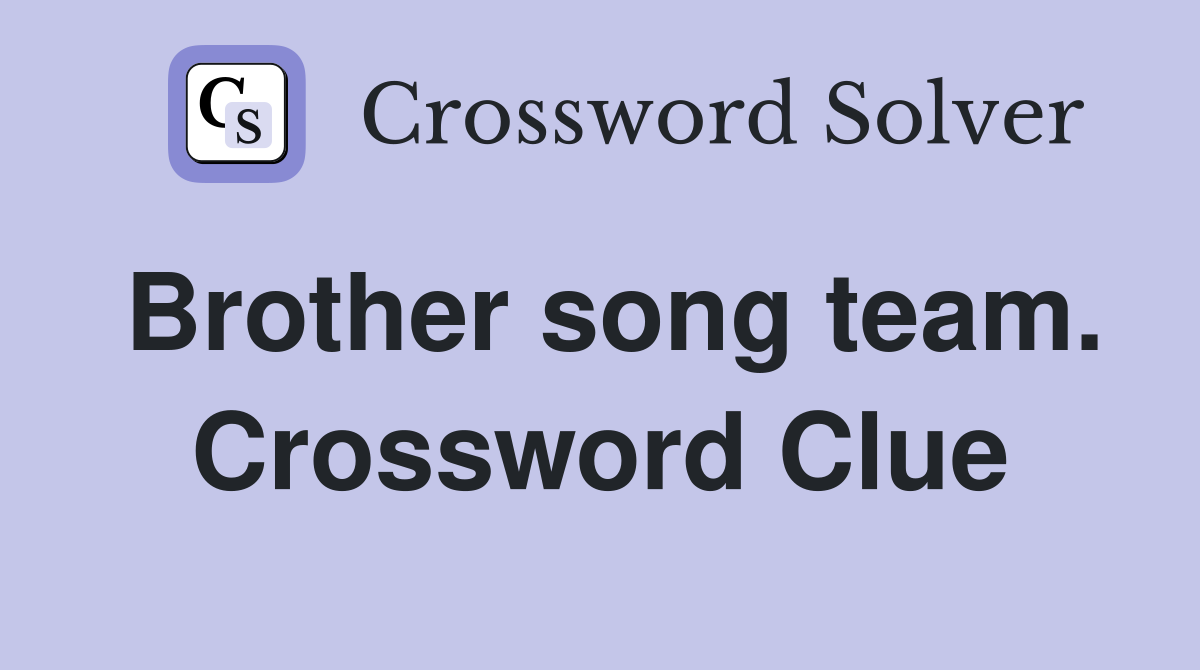 Brother song team. Crossword Clue