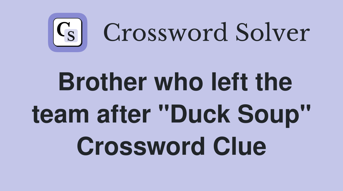 Brother who left the team after "Duck Soup" Crossword Clue