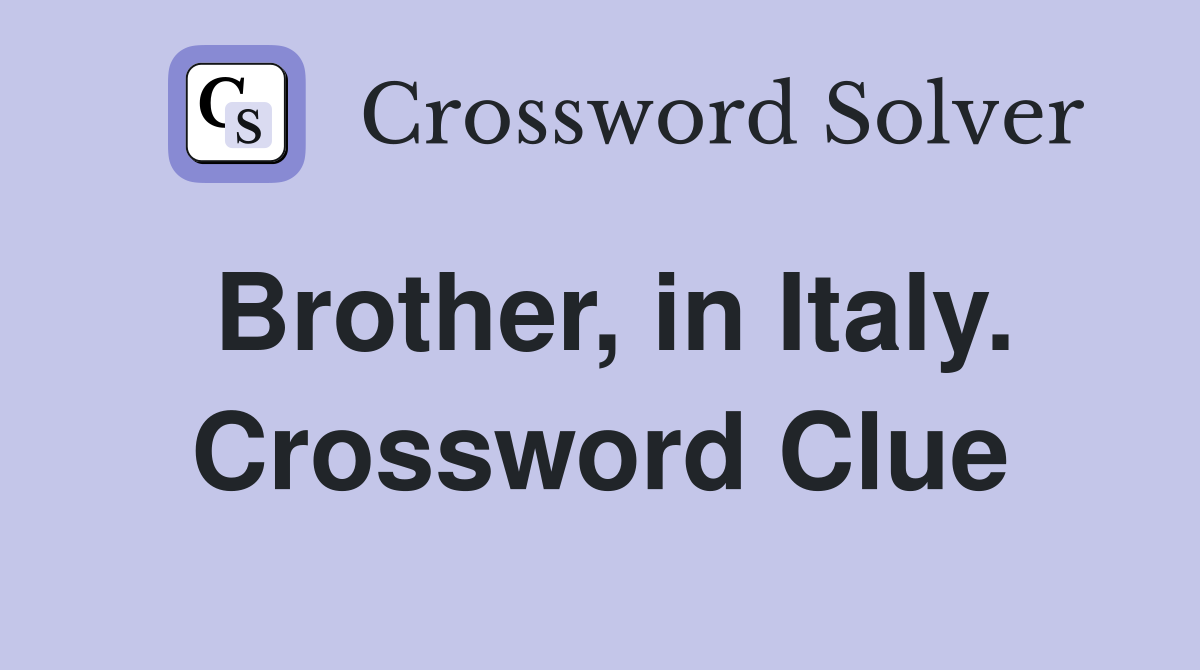 Brother, in Italy. Crossword Clue