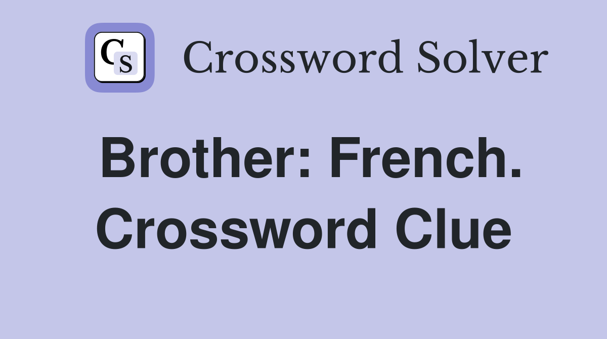 Brother: French. Crossword Clue