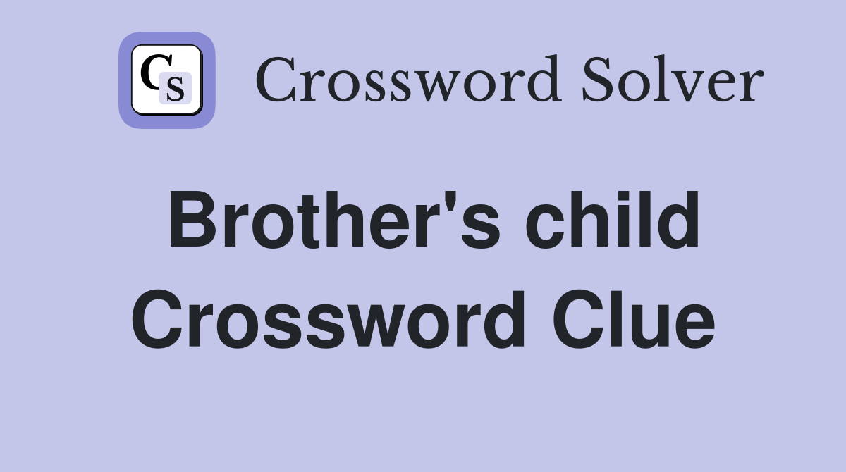 Brother's child Crossword Clue