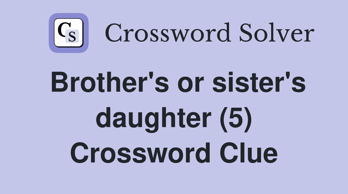 Brother's or sister's daughter (5) Crossword Clue
