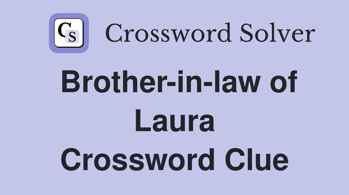 Brother-in-law of Laura Crossword Clue