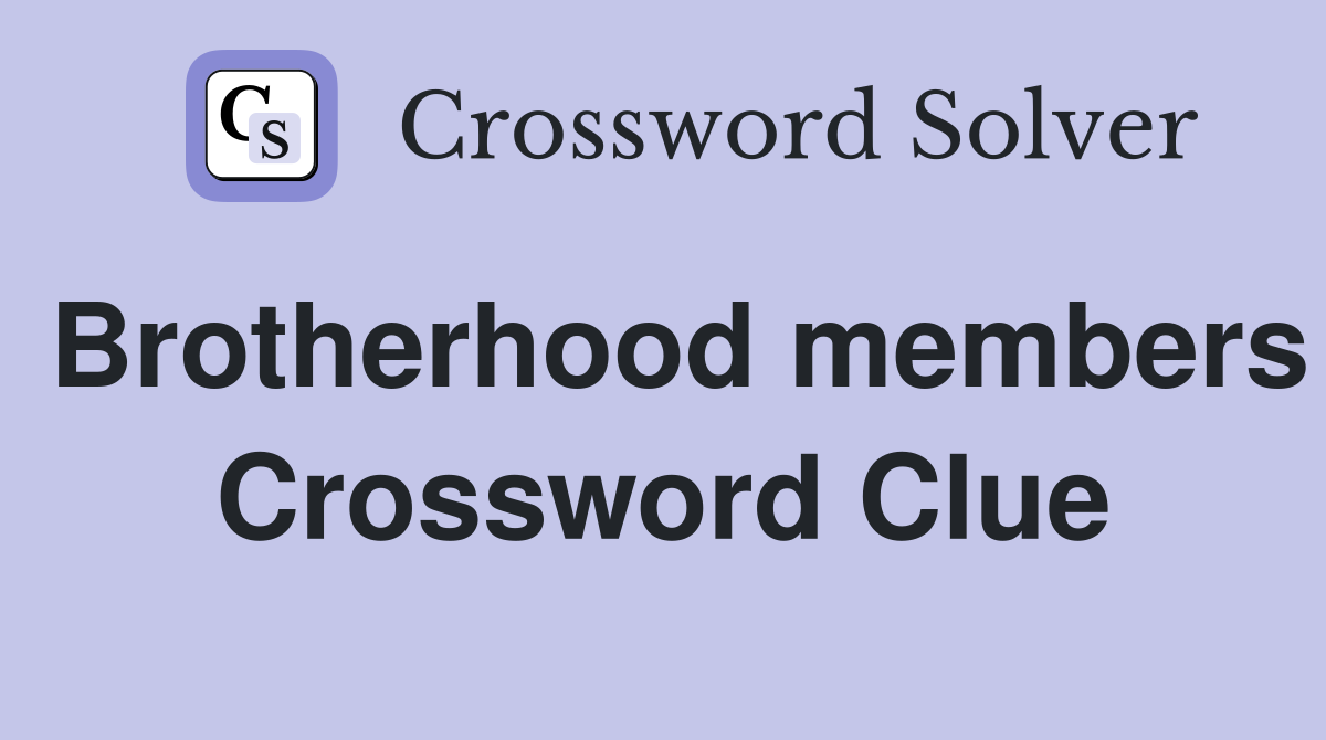 Brotherhood members Crossword Clue