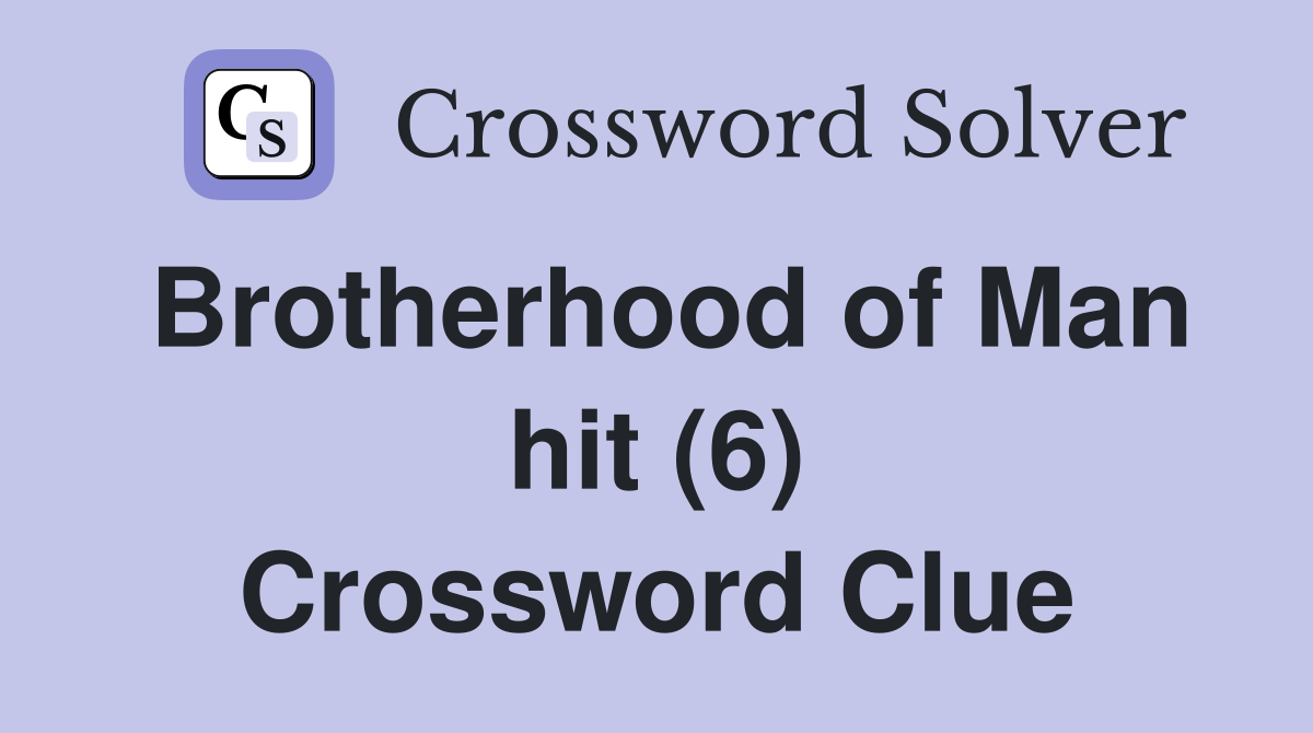 Brotherhood of Man hit (6) Crossword Clue