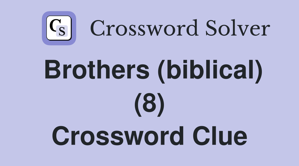 Brothers (biblical) (8) Crossword Clue