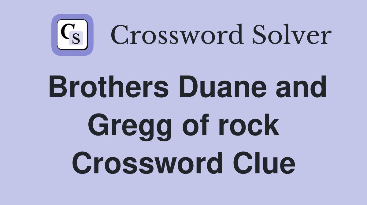 Brothers Duane and Gregg of rock Crossword Clue