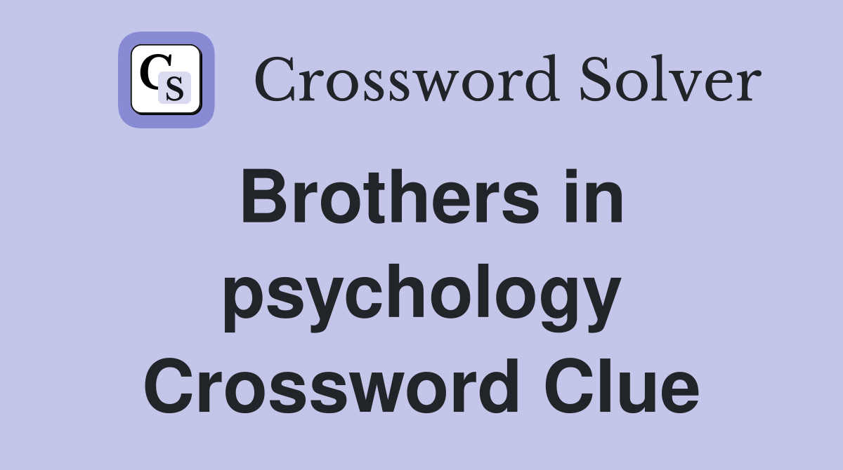 Brothers in psychology Crossword Clue