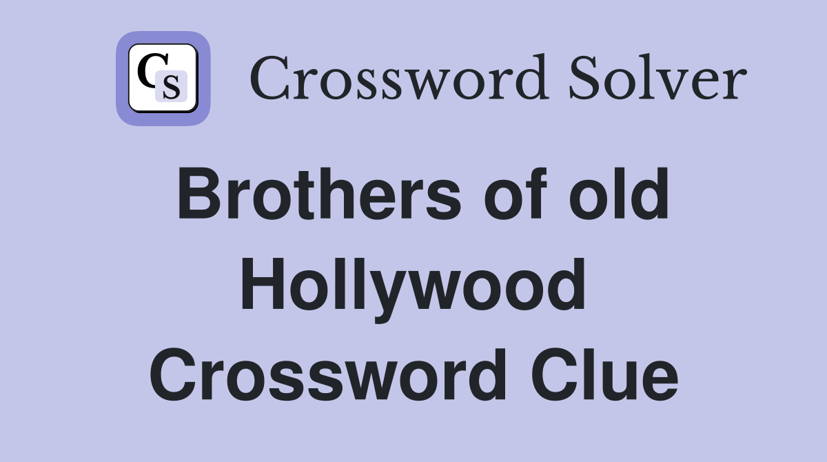 Brothers of old Hollywood Crossword Clue