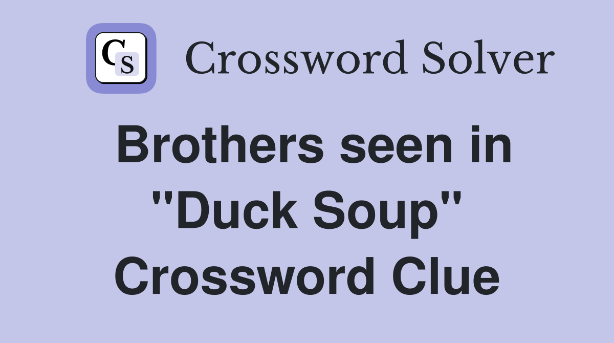 Brothers seen in "Duck Soup" Crossword Clue