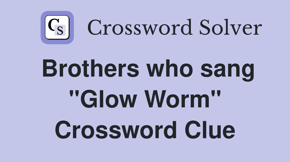 Brothers who sang "Glow Worm" Crossword Clue