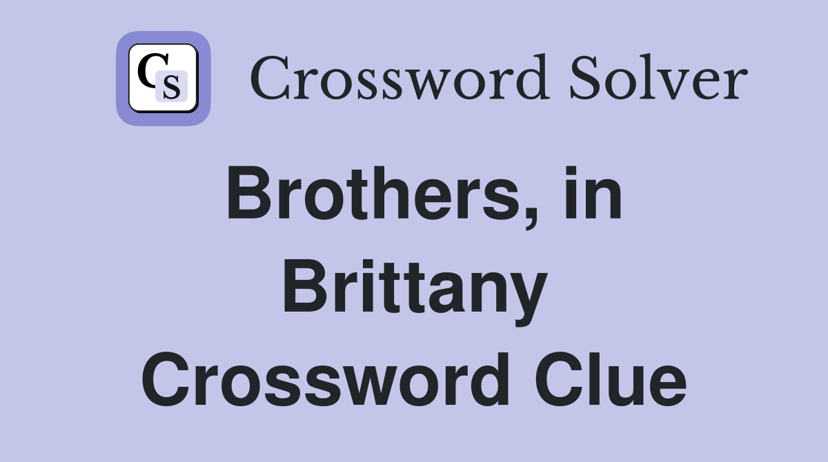 Brothers, in Brittany Crossword Clue