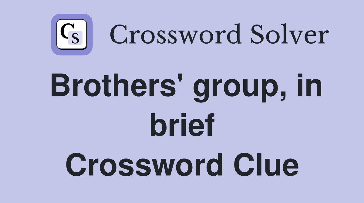 Brothers' group, in brief Crossword Clue