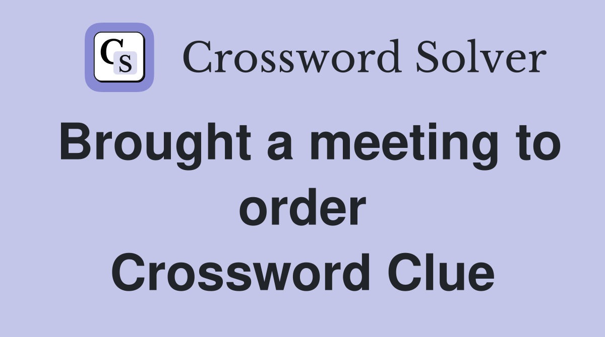 Brought a meeting to order Crossword Clue