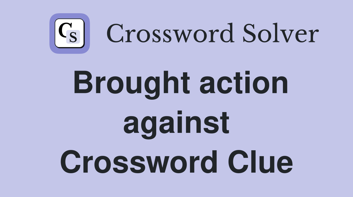 Brought action against Crossword Clue