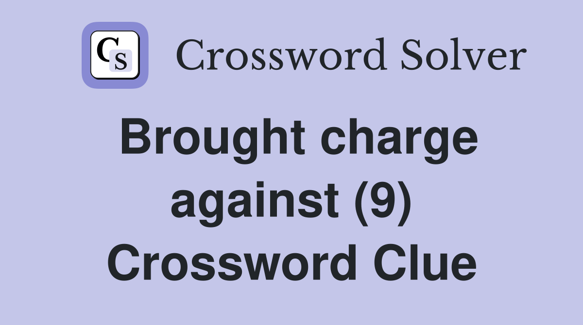 Brought charge against (9) Crossword Clue