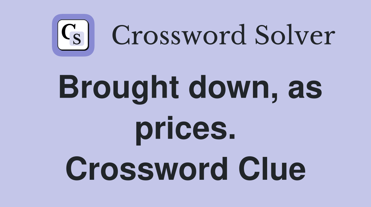 Brought down, as prices. Crossword Clue