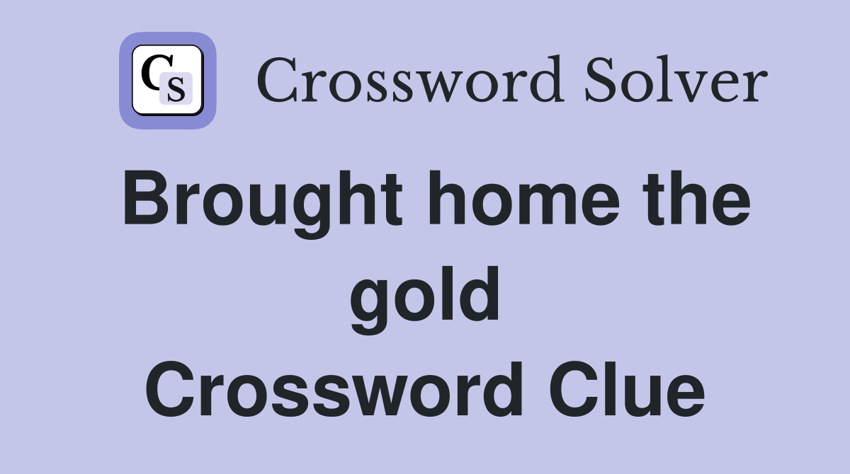 Brought home the gold Crossword Clue