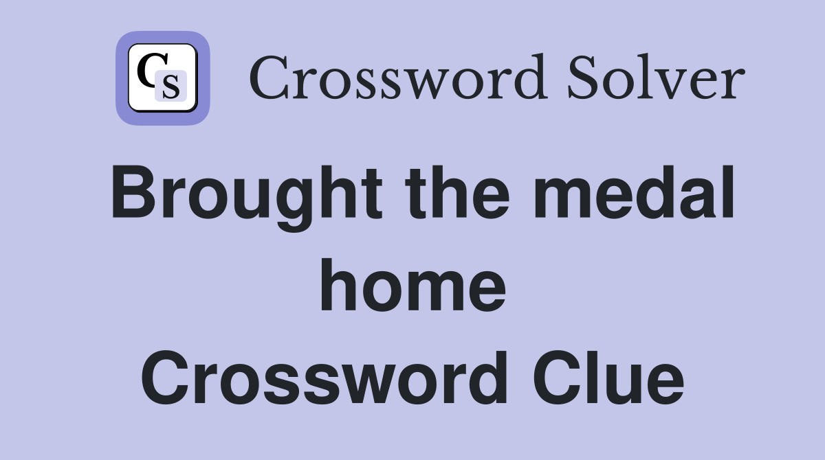 Brought the medal home Crossword Clue