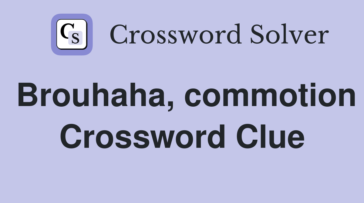 Brouhaha, commotion Crossword Clue