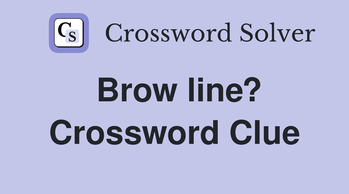 Brow line? Crossword Clue