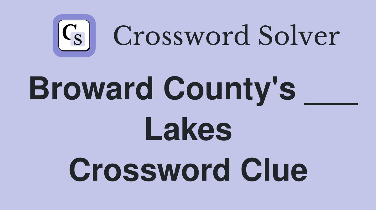 Broward County's ___ Lakes Crossword Clue