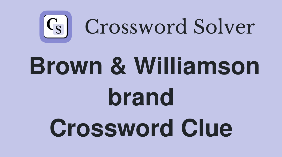 Brown & Williamson brand Crossword Clue