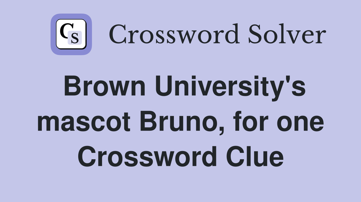 Brown University's mascot Bruno, for one Crossword Clue