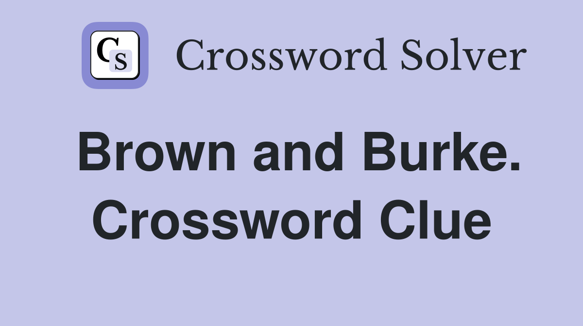 Brown and Burke. Crossword Clue