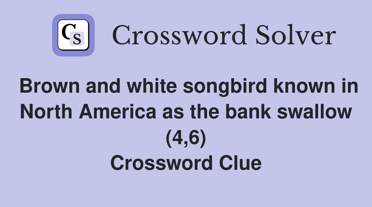 Brown and white songbird known in North America as the bank swallow (4,6) Crossword Clue