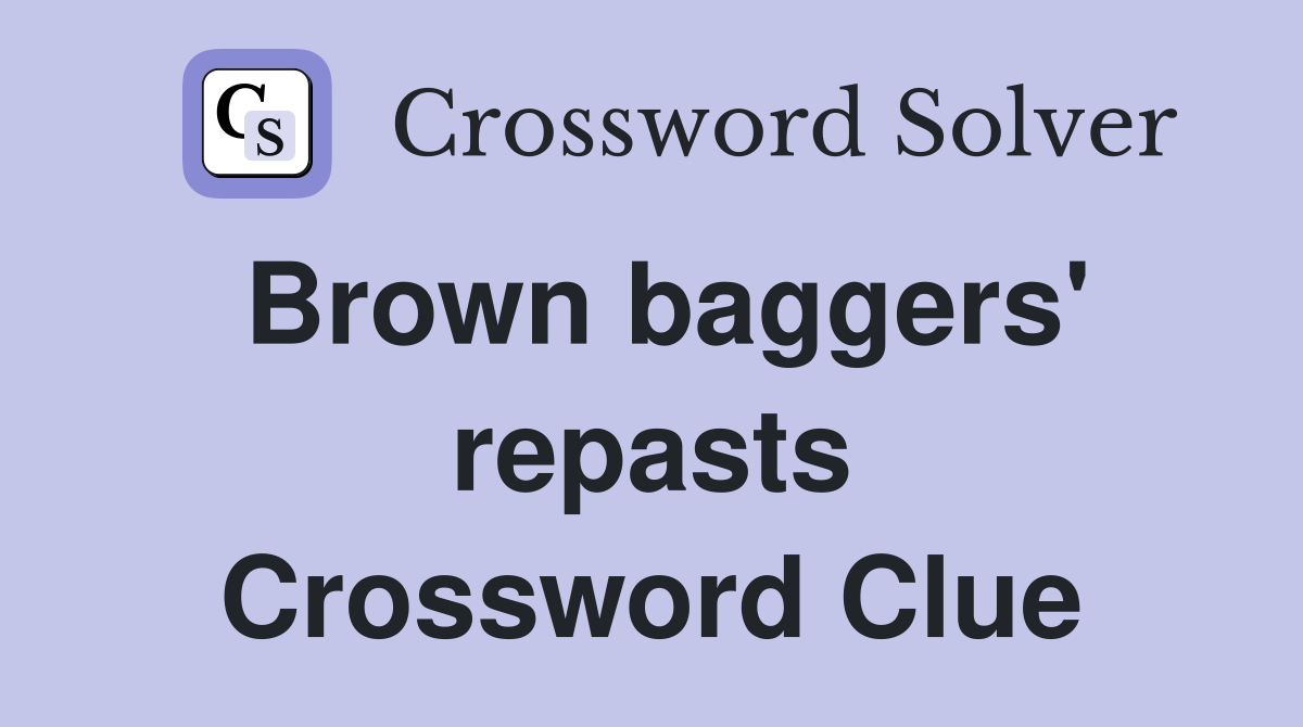 Brown baggers' repasts Crossword Clue