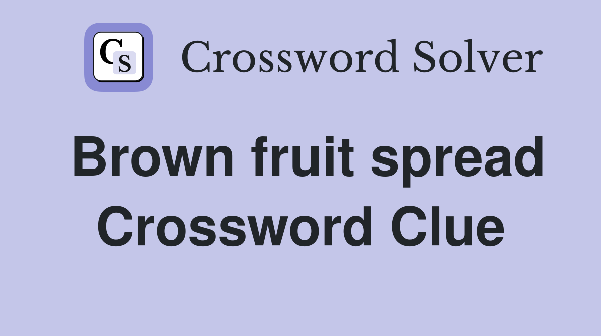 Brown fruit spread Crossword Clue