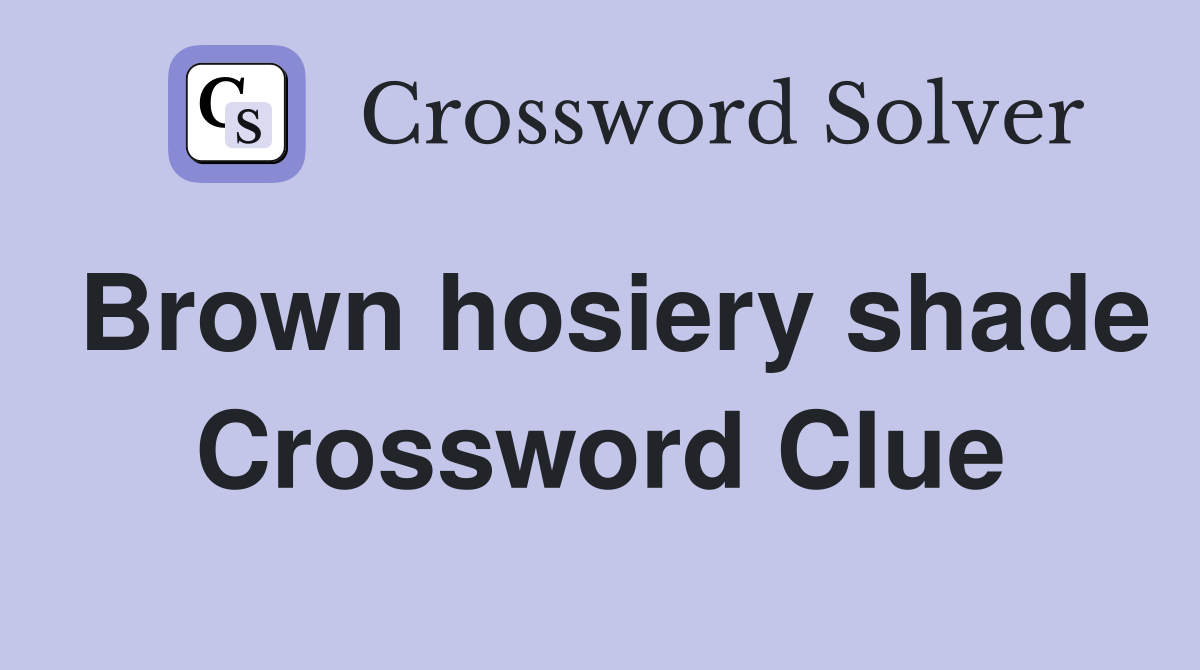 Brown hosiery shade Crossword Clue
