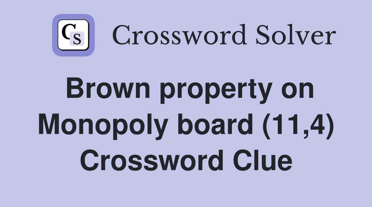 Brown property on Monopoly board (11,4) Crossword Clue